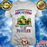Everybody has an addiction mine just happens to be turtle shirt