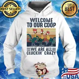 Farm chicken welcome to our coop we are all cluckin’ crazy vintage s Hoodie