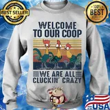 Farm chicken welcome to our coop we are all cluckin’ crazy vintage s Sweater