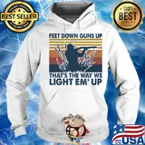 Feet down guns up that's the way we light em up vintage s Hoodie