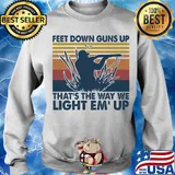 Feet down guns up that's the way we light em up vintage s Sweater