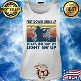 Feet down guns up that's the way we light em up vintage s Tank top