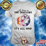 Fishing as long as she swallows it's all good shirt