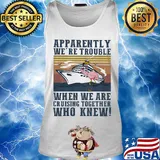 Flamingo apparently we're trouble when we are cruising together who knew vintage s Tank top