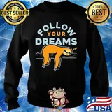 Follow your dreams sloth s Sweater