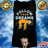 Follow your dreams sloth s Tank top