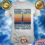 Football 4 downs baseball 3 outs tennis 2 serves gymnastics one chance vintage shirt