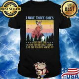 Fox I have three sides the quiet side the fun and crazy side the side you never want to see vintage shirt