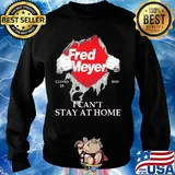 Fred meyer covid-19 2020 I can’t stay at home s Sweater