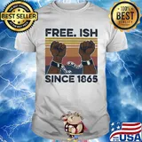 Free Ish since 1865 vintage shirt