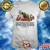 Garden she works willingly with her hands proverbs shirt