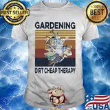 Gardening dirt cheap therapy vintage shirt