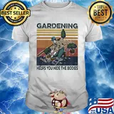 Gardening helps you hide the bodies vintage shirt