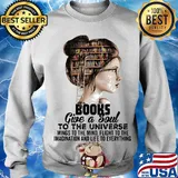 Girl books give a soul to the universe wings to the mind flight to the imagination and life to everything s Sweater