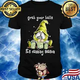 Gnome grab your balls it's canning season shirt