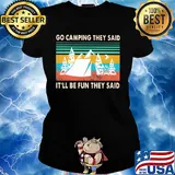 Go camping they said it'll be fun they said vintage s Ladies tee