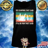 Go camping they said it'll be fun they said vintage s Tank top