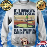 Golf if it involves birdies bogeys beers and buds count me in vintage s Sweater