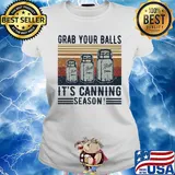 Grab your balls it's canning season vintage s Ladies tee