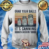 Grab your balls it's canning season vintage s Sweater