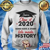 Graduate jessica class of 2020 some have a story we made history s Sweater