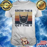 Grow the B get the v vintage shirt