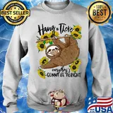 Hang in there Sloth everything's gonna be alright mask s Sweater