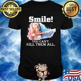 Harley quinn smile you can't kill them all shirt