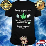 Here's all you'll need ps. plus me I'll help you smoke your weed shirt