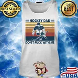 Hockey dad don't puck with me vintage s Tank top