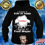 I can’t stay at home covid-19 2020 I work at Fred Meyer s Hoodie