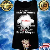 I can’t stay at home covid-19 2020 I work at Fred Meyer s Tank top