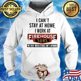 I can’t stay at home I work at firehouse subs we fight when others can’t anymore s Hoodie