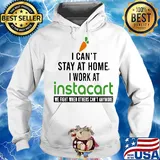 I can’t stay at home I work at instacart we fight when others can’t anymore s Hoodie