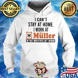 I can’t stay at home I work at muller we fight when others can’t anymore s Hoodie