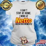 I can’t stay at home I work at netto we fight when others can’t anymore s Ladies tee