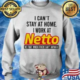 I can’t stay at home I work at netto we fight when others can’t anymore s Sweater