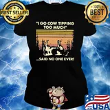 I go cow tipping too much said no one ever vintage s Ladies tee