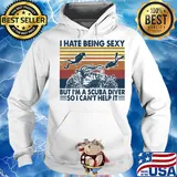 I hate being sexy but I'm a scuba diver so I can't help it vintage s Hoodie