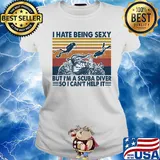 I hate being sexy but I'm a scuba diver so I can't help it vintage s Ladies tee