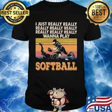 I just really really really really really wanna play softball vintage shirt