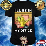 I'll be in my office garden vintage shirt