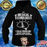 I'm a medical technologist I solve problems you don't know you have in ways you can't understand s Hoodie
