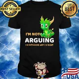 I'm not Arguing I'm explaining why I'm right Dragon shirt