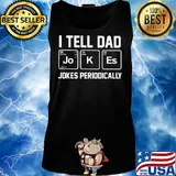 I tell dad jo hoium k es jokes periodically s Tank top