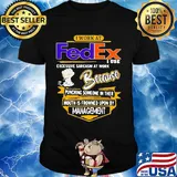 I work at FedEx I use excessive sarcasm at work shirt