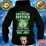I’m a childcare provider of course I’m crazy abc do you think a sane person would do this job s Hoodie