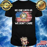 International brotherhood no one like likes us we don't care american flag independence day shirt