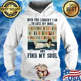 Into the library I go to lose my mind and find my soul s Hoodie
