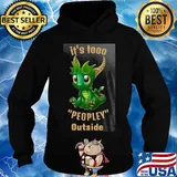 It's tooo peopley outside Dragon s Hoodie